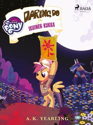 cover image of My Little Pony--Daring Do ja Ikuinen kukka